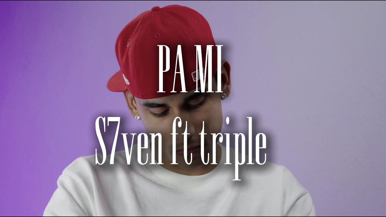 PA MI - S7VEN ft TRIPLE G (OFFICIAL VIDEO)