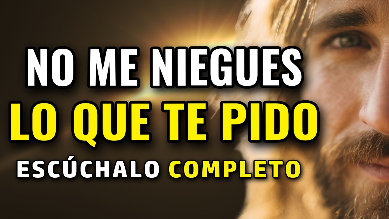 DIOS TE DICE, NO ME NIEGUES LO QUE TE PIDO | Dios Es Bueno