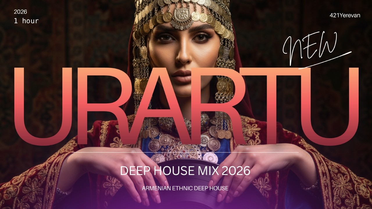 URARTU 2026 | Armenian Ethnic Deep House Mix | Oriental Organic House | 1 Hour