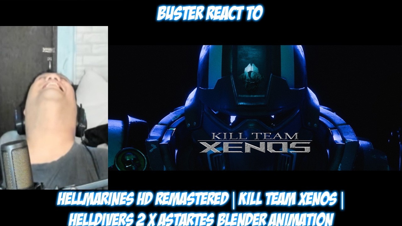 Buster Reaction to HELLMARINES HD Remastered | KILL TEAM XENOS | Helldivers 2 x Astartes