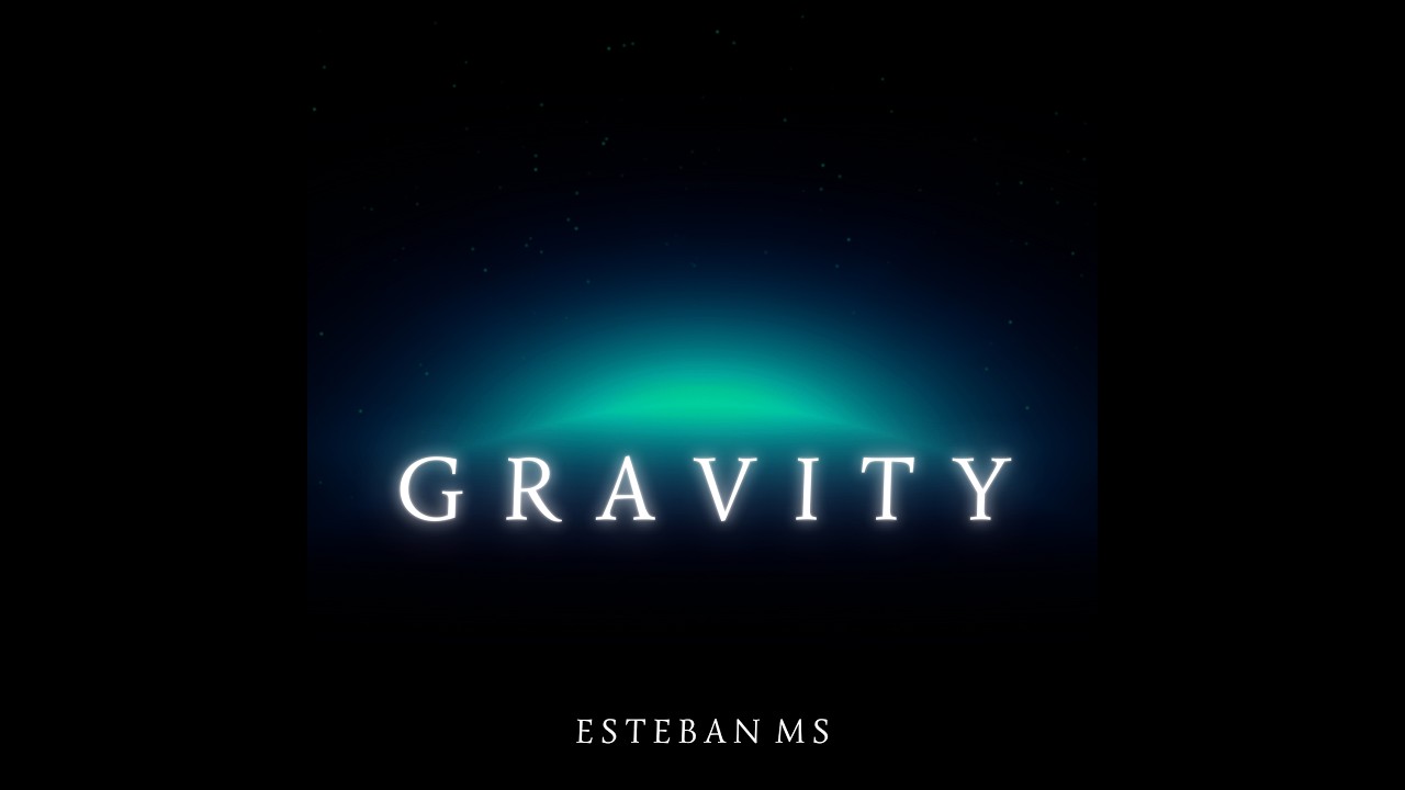 Gravity  - Esteban MS (Official Audio)