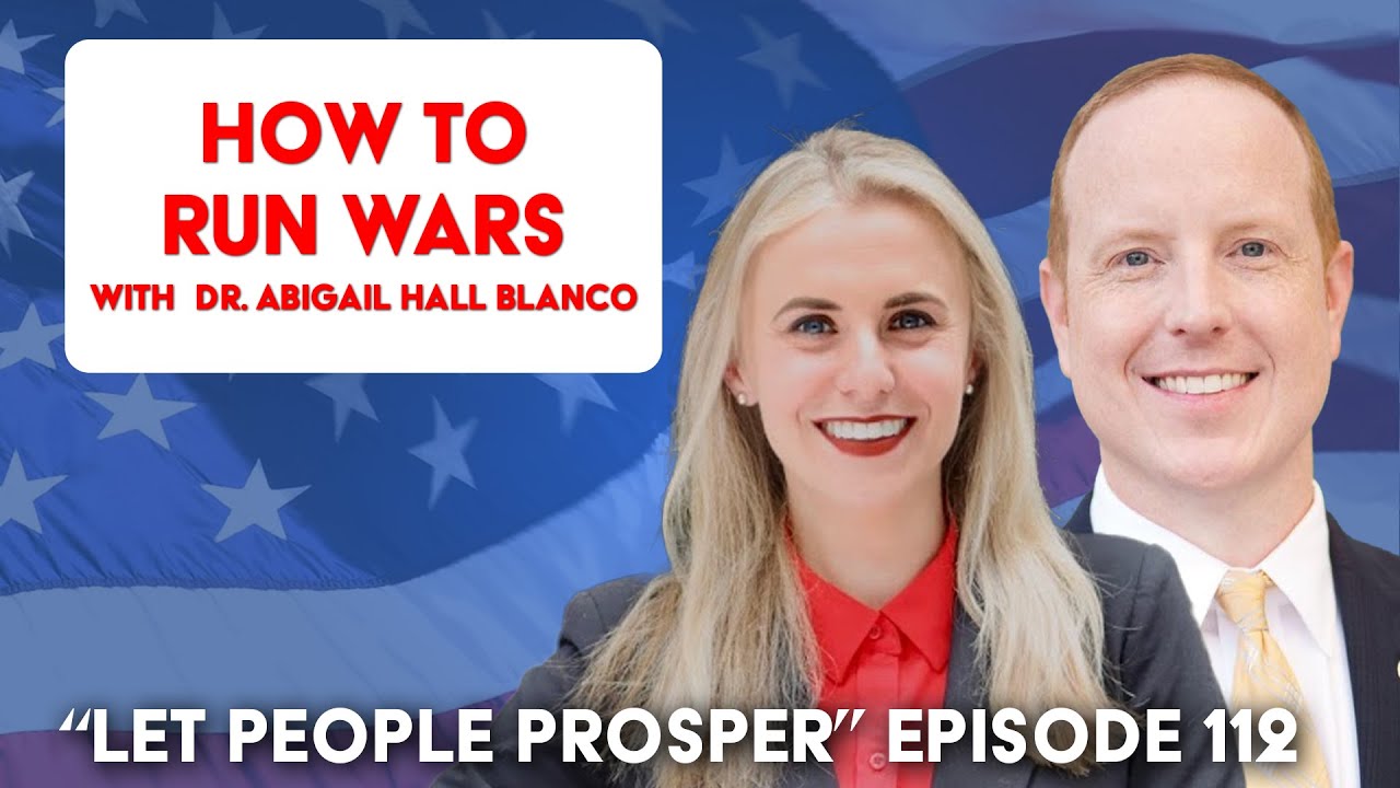 How to Run Wars with Dr. Abby Hall | Let People Prosper Show Ep. 112🎙️