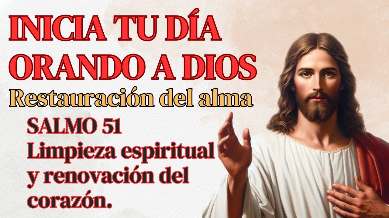 SALMO 51|  Restauración del alma, limpieza espiritual y renovación del corazón.