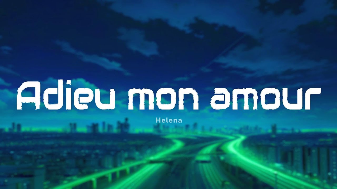Helena - Adieu mon amour (Paroles/Lyrics)