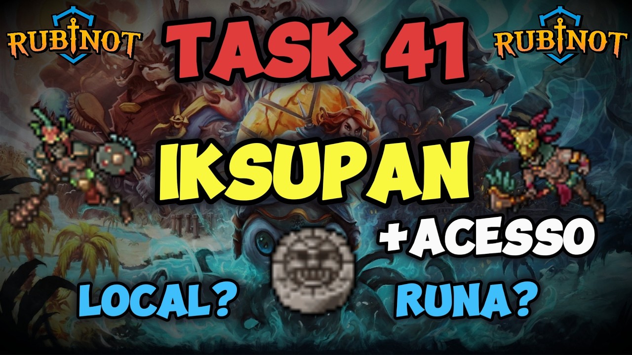 Task 41 - Iksupan + Acesso - Rubinot
