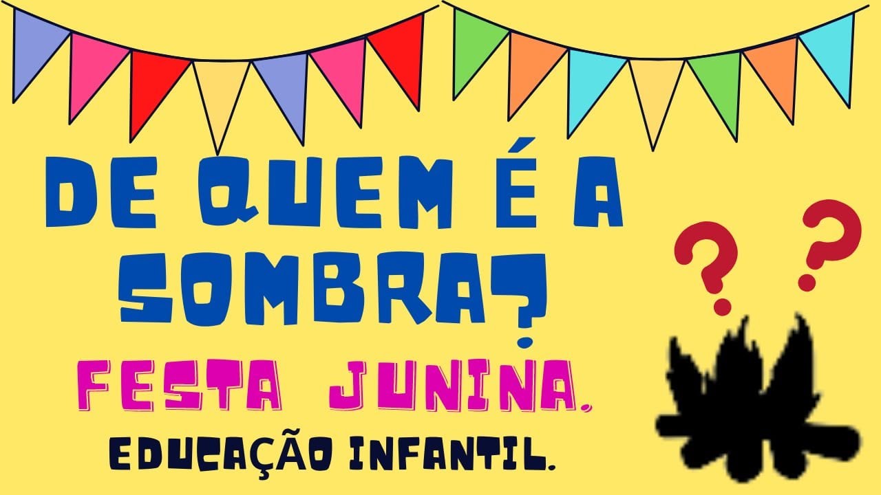 Brincadeira festa junina: De quem é a sombra? Educação infantil.