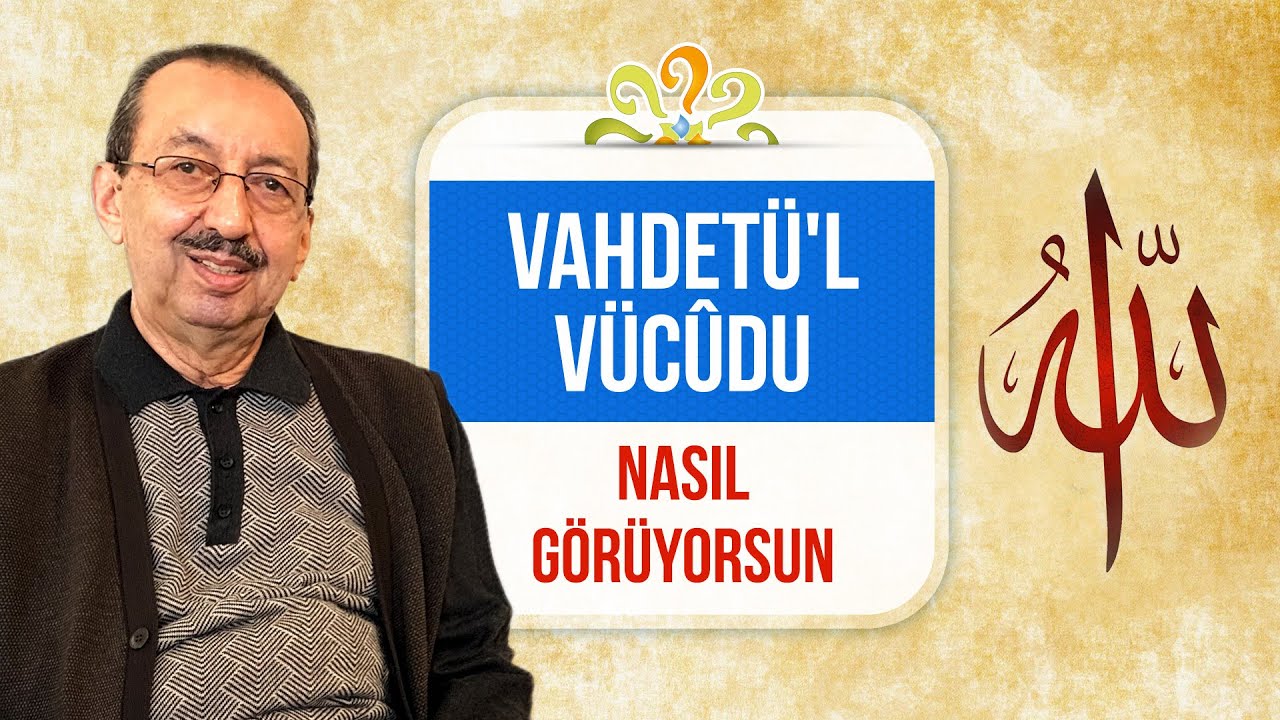 Vahdetü'l vücûdu nasıl görüyorsun? - Mesnevi Dersleri - Prof. Dr. Alaaddin BAŞAR