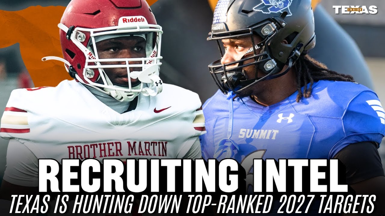 Recruiting Intel: Texas looking to add highly-ranked 2027 prospects
