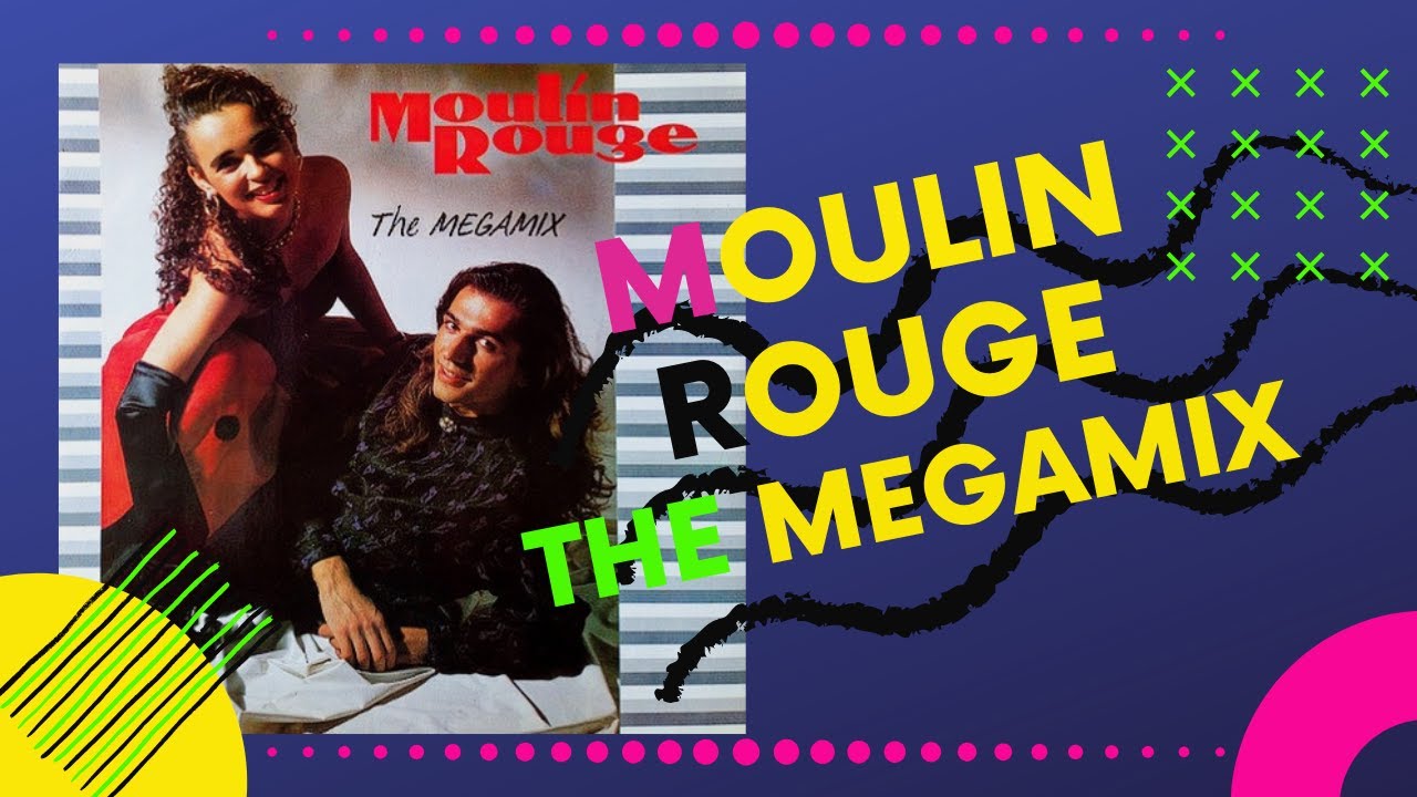 mOULIN rOUGE -  tHE mEGAMIX 🙄🙄 iTALO dISCO