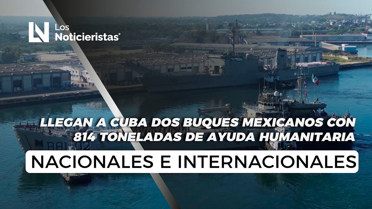 Llegan a Cuba dos buques mexicanos con 814 toneladas de ayuda humanitaria