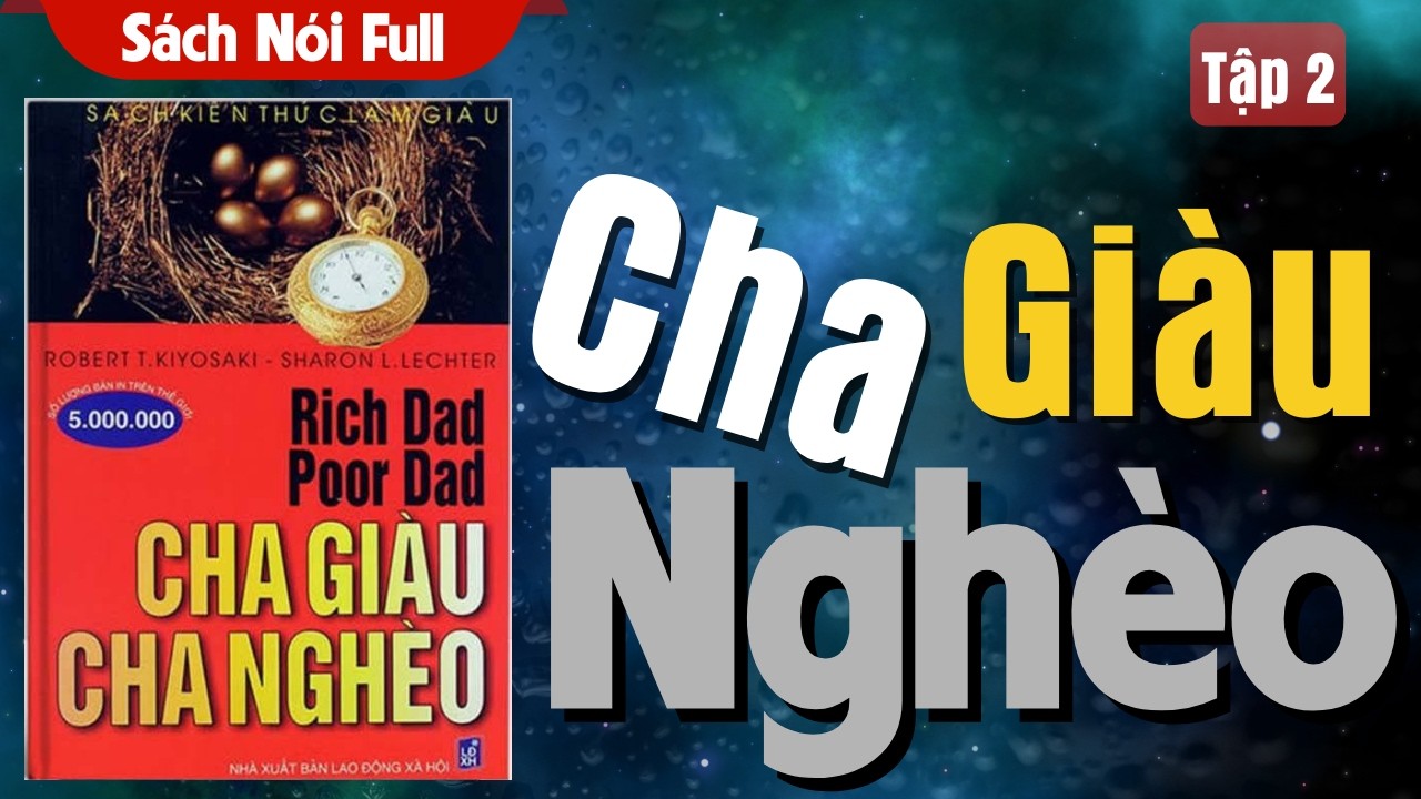 Sách Nói: Cha Giàu Cha Nghèo - Tập 2 | Hiểu Đúng Về Tiền Và Tự Do Tài Chính