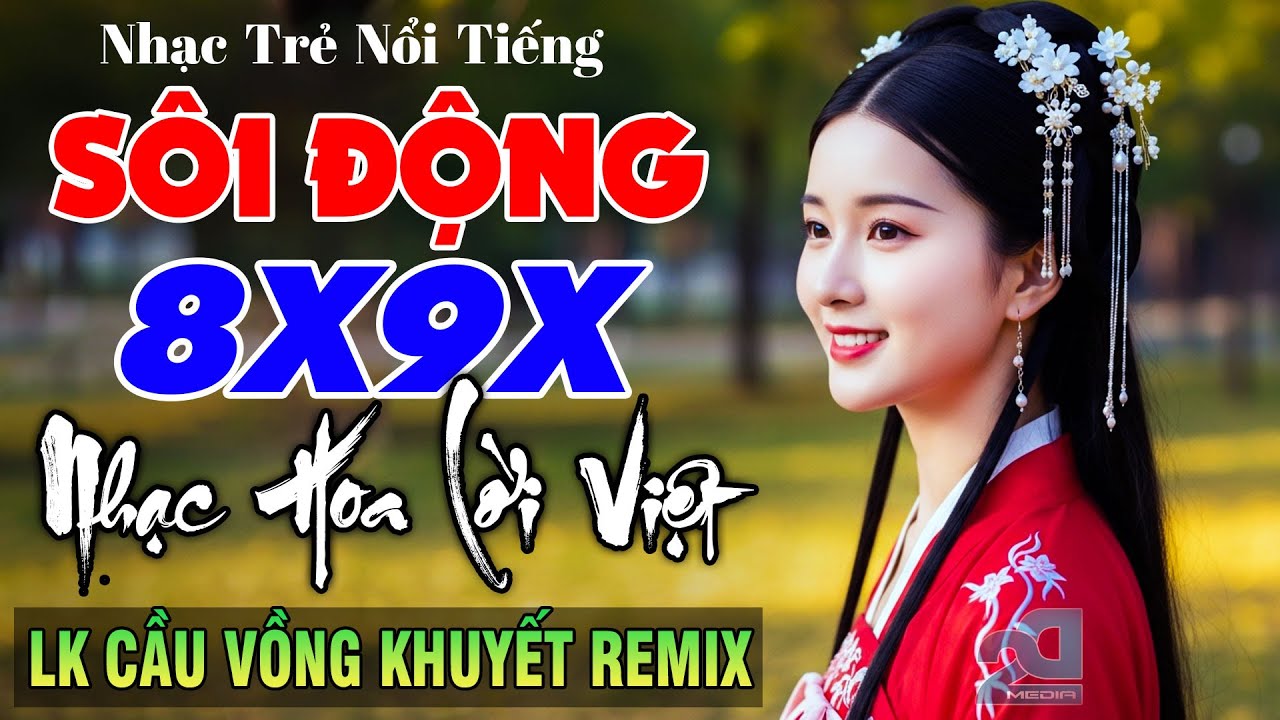 Cầu Vồng Khuyết Remix - LK Nhạc Hoa Lời Việt Remix NỔI TIẾNG MỘT THỜI 8X9X - Nhạc Trẻ 8X9X Căng Đét