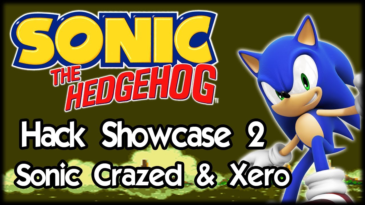 The Sonic Hack Showcase - Sonic Crazed & Sonic Xero