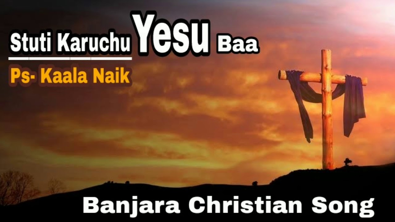 Banjara Christian Song Stuti Karuchu Yesu Baa - Ps: Kaala Naik