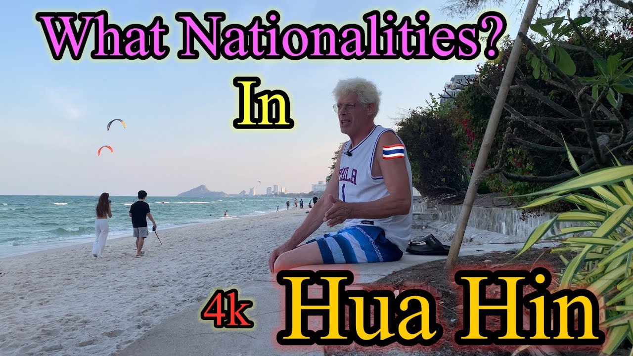 What Nationalities Do I See In Hua Hin Thailand? 🇹🇭