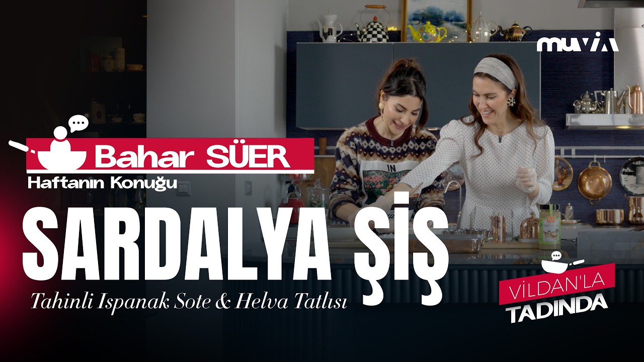 Vildan’la Tadında | Bahar Süer’le tahinli ıspanak sote, sardalya şiş ve fıstıklı helva tatlısı