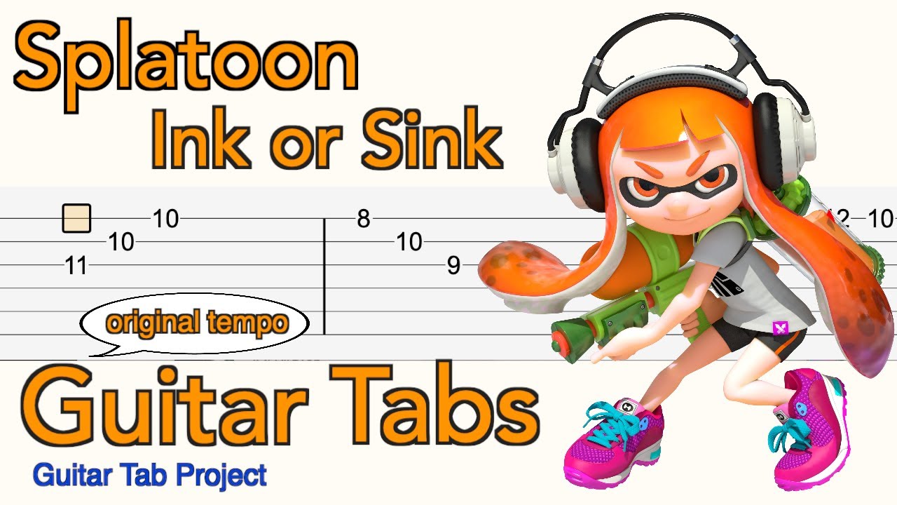 Splatoon - Ink or Sink | スプラトゥーン Ink or Sink | Guitar Tab | ギタータブ譜 | Original Tempo