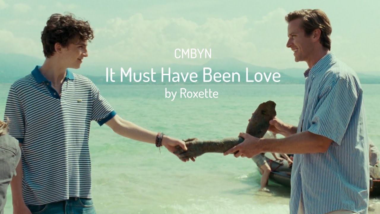 CMBYN - It Must Have Been Love