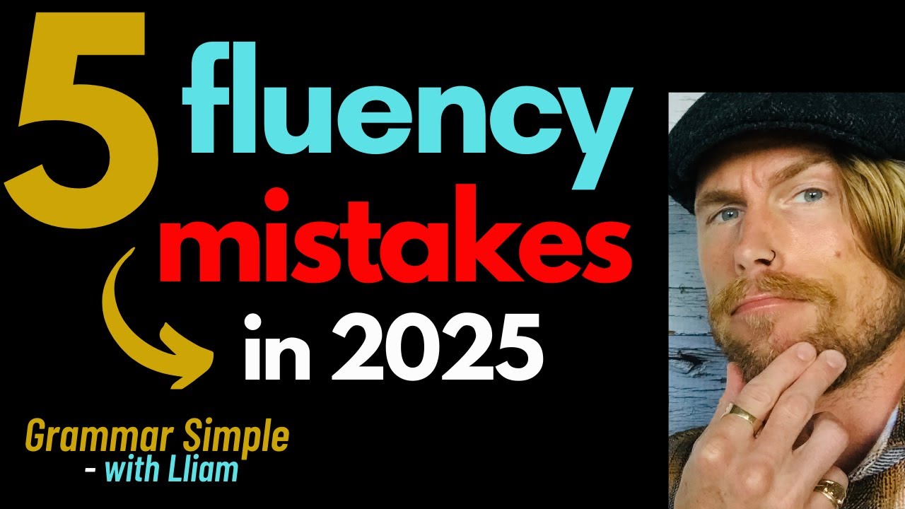 Fix These 5 English Fluency Mistakes in 2025