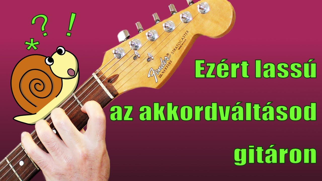 A 2 leggyakoribb buktató, amiért lassúak az akkordváltásaid gitáron