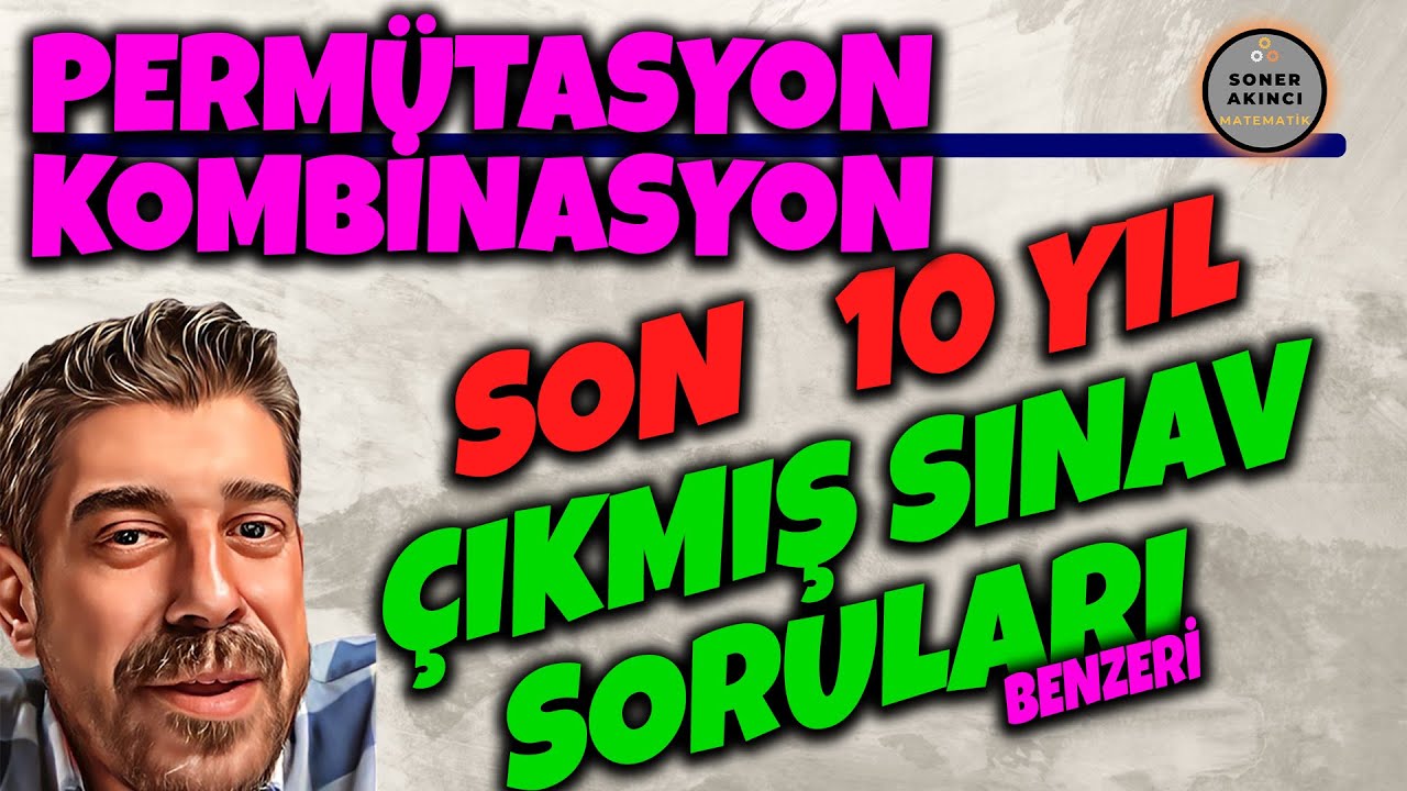 PERMÜTASYON KOMBİNASYON ÇIKMIŞ SORULAR   | SON 10 YILIN BENZETİLMİŞ SORULARI |  PDF