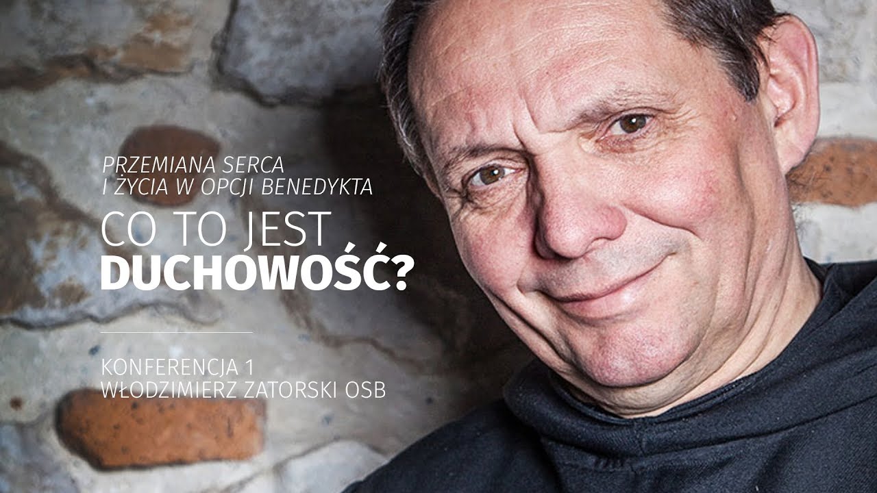 Przemiana serca i życia w Opcji Benedykta [konferencja 1] Co to jest duchowość?