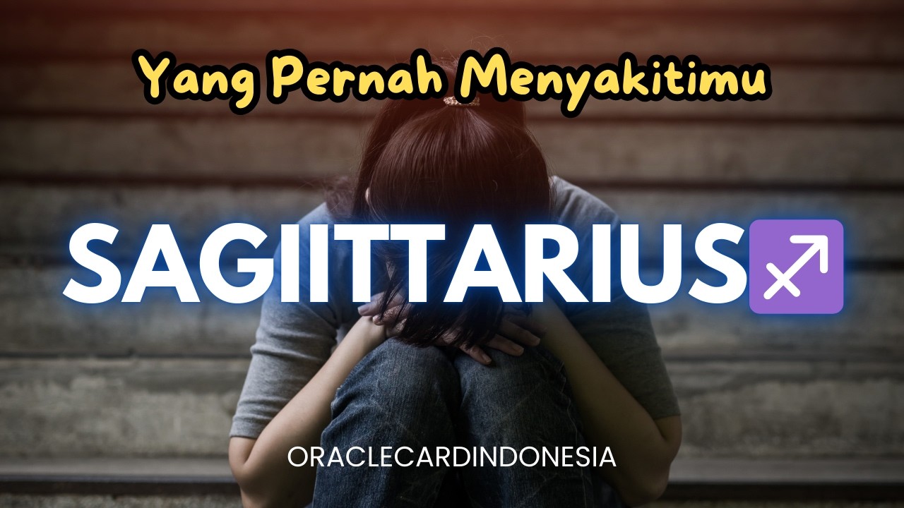 SAGITTARIUS ♐ Merinding Kabar Orang orang yang Pernah Menyakiti Kamu