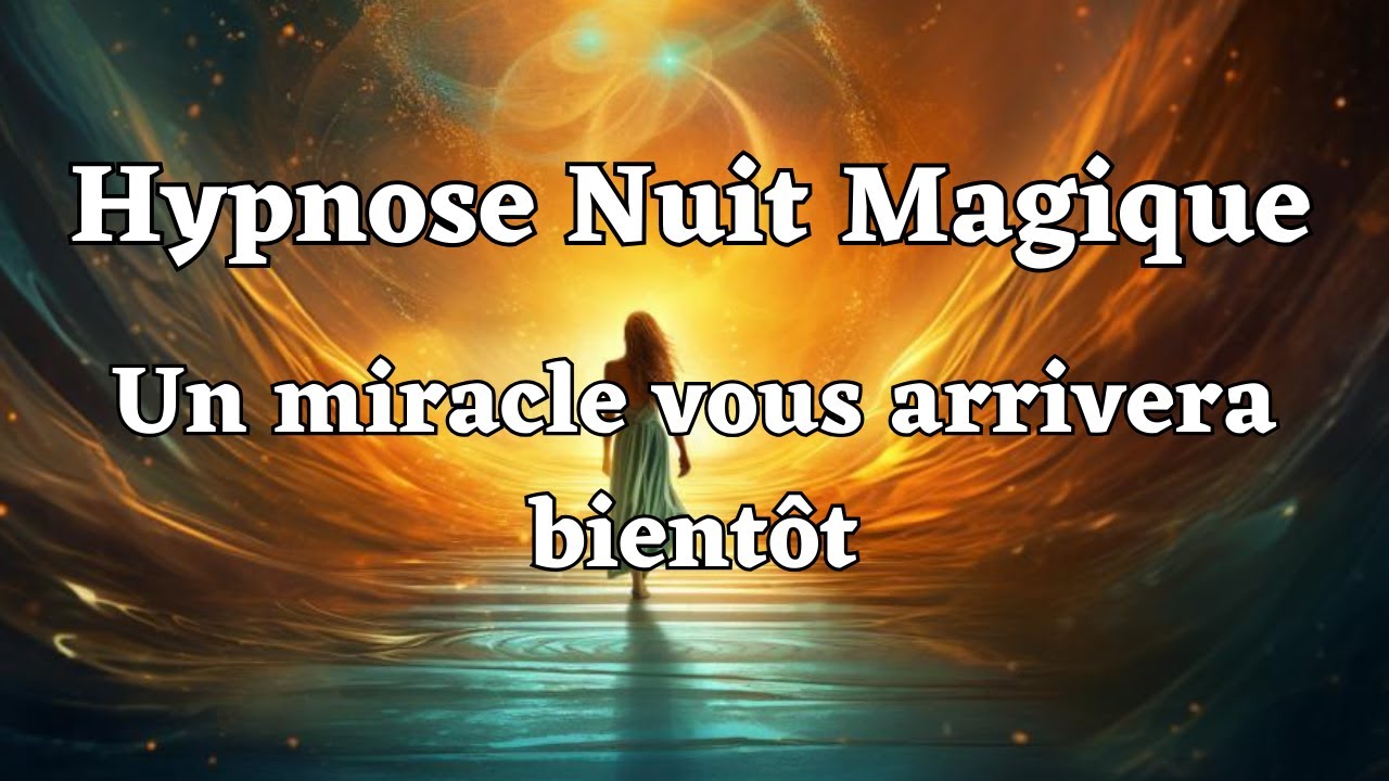 (Très puissant!) Un miracle vous arrivera bientôt- Fonctionne simplement en écoutant! Hypnose dormir