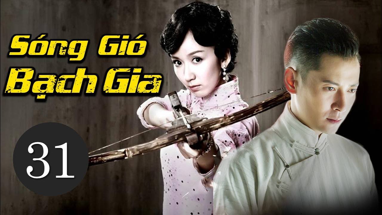 Phim Bộ Trung Quốc Siêu Hay 2021 | SÓNG GIÓ BẠCH GIA - Tập 31 (Thuyết Minh)