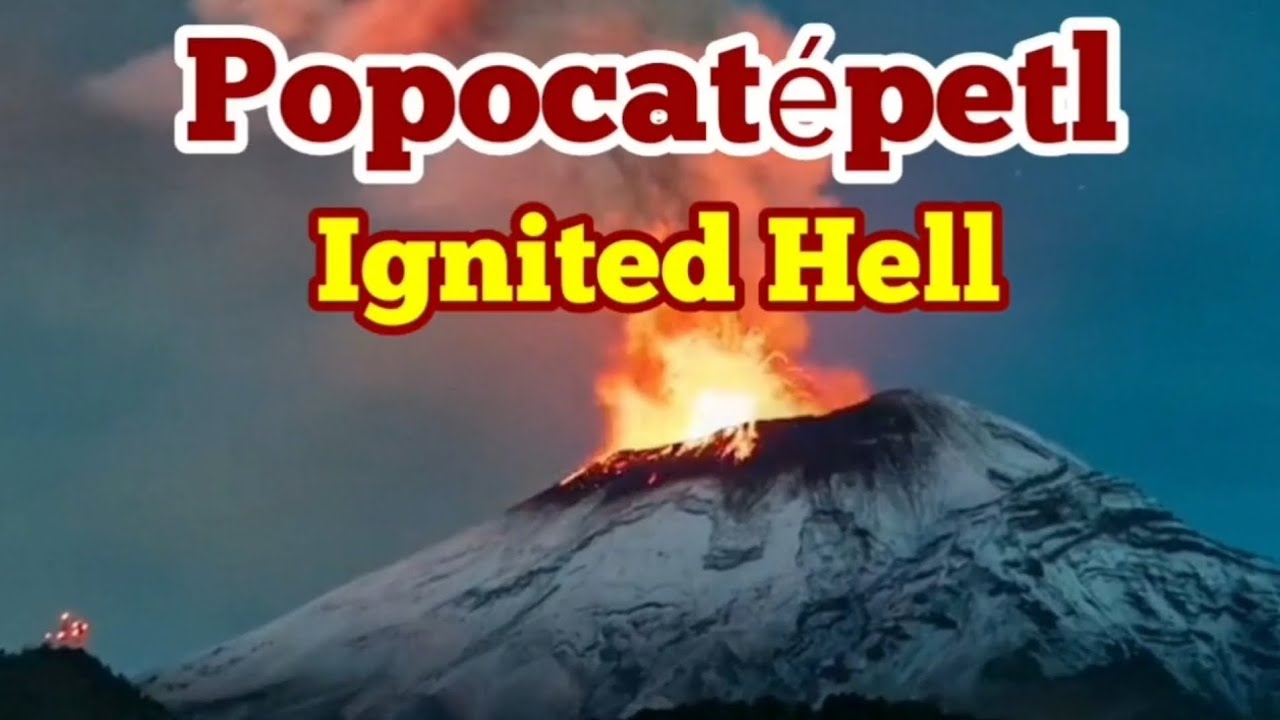 Popocatépetl: Gigantic Eruption Of Mexico's Volcano, Stratovolcano, Indo-Pacific Ring Of Fire