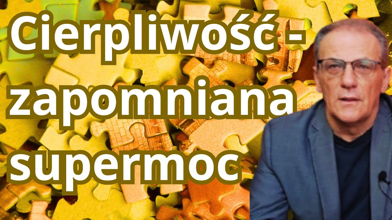 Bez tego nie będziesz cierpliwy.