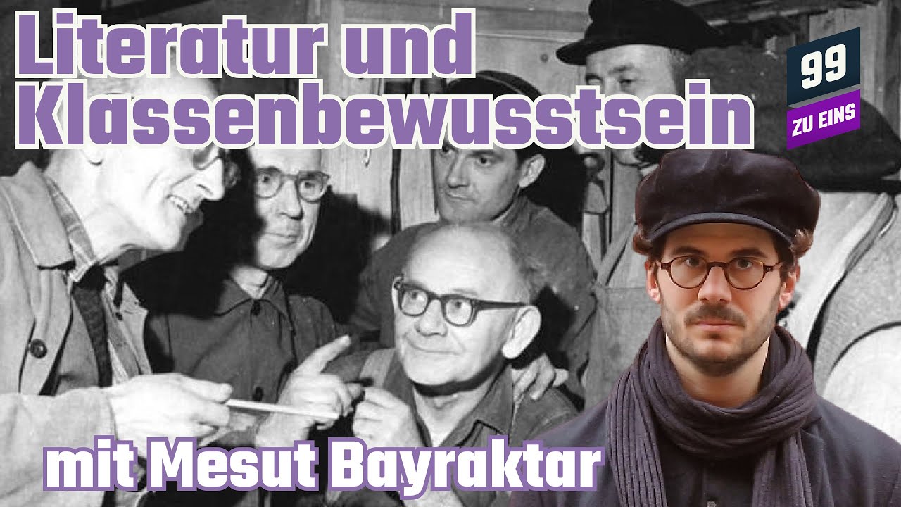 Literatur und Klassenbewusstsein mit Mesut Bayraktar - 99 ZU EINS - Ep. 271
