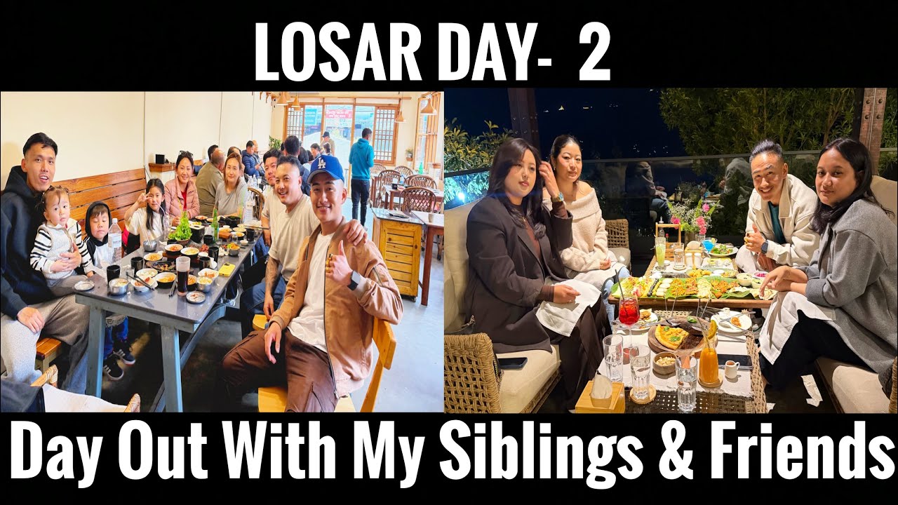 LOSAR DAY- 2 / DAY OUT WITH MY SIBLINGS & FRIENDS / THANKS FOR YOUR TIME🙏