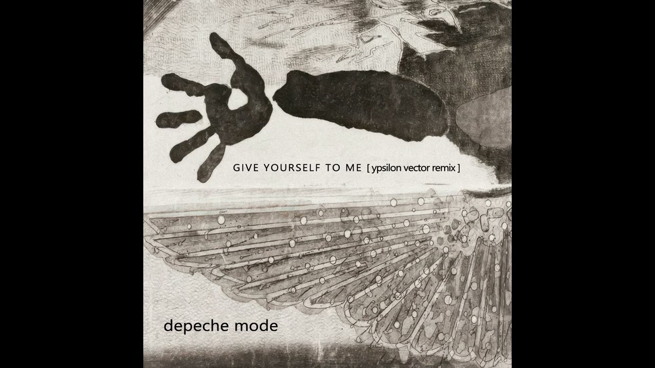 Depeche Mode - Give Yourself To Me [Ypsilon Vector RMX]