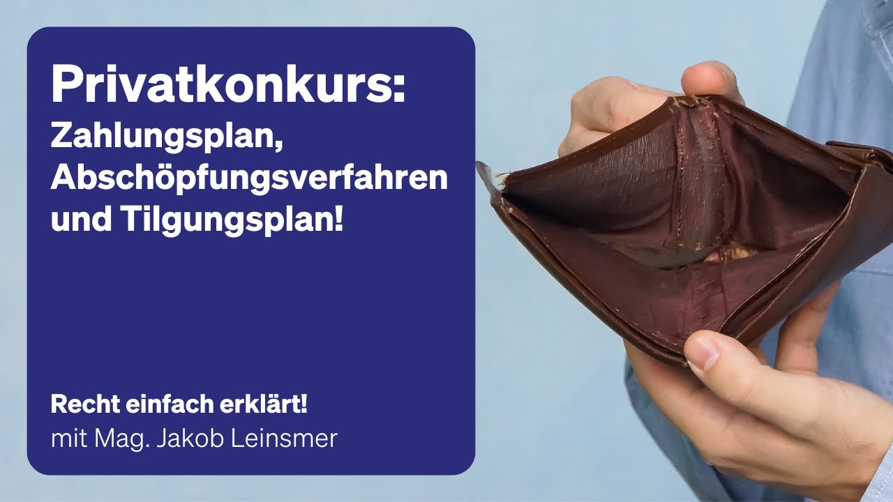 Privatkonkurs: Zahlungsplan, Abschöpfungsverfahren und Tilgungsplan! – Recht einfach erklärt!