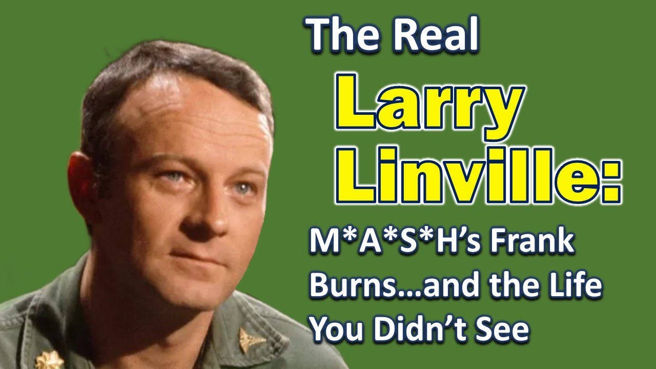 The Real LARRY LINVILLE:  M*A*S*H's 