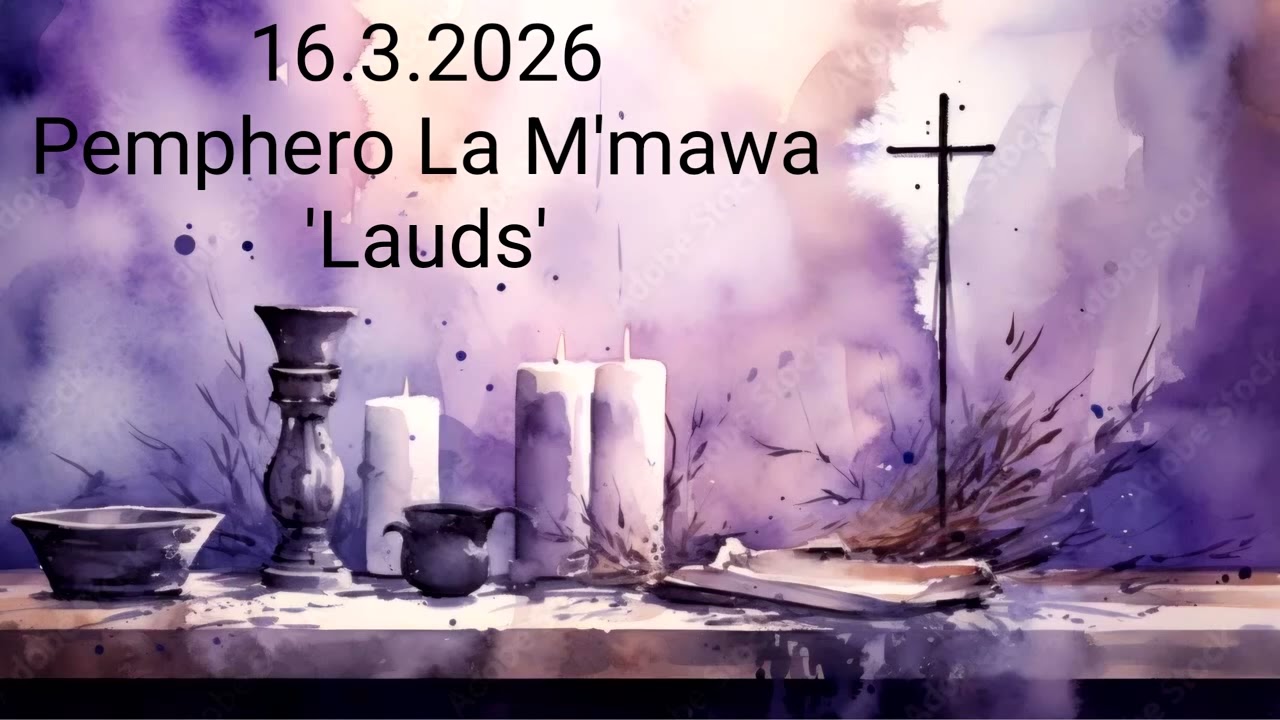 16.3.2026 | Pemphero La M'mawa | Lauds 