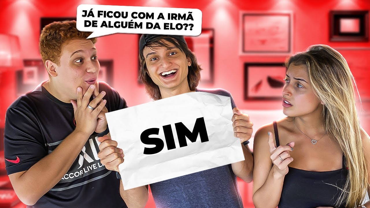VOCÊ JÁ FICOU COM A IRMÃ DE ALGUM INTEGRANTE DA ELO? (EU NUNCA)