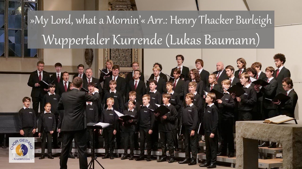 »My Lord, what a Mornin’« Arr.: Henry Thacker Burleigh | Wuppertaler Kurrende (Lukas Baumann)