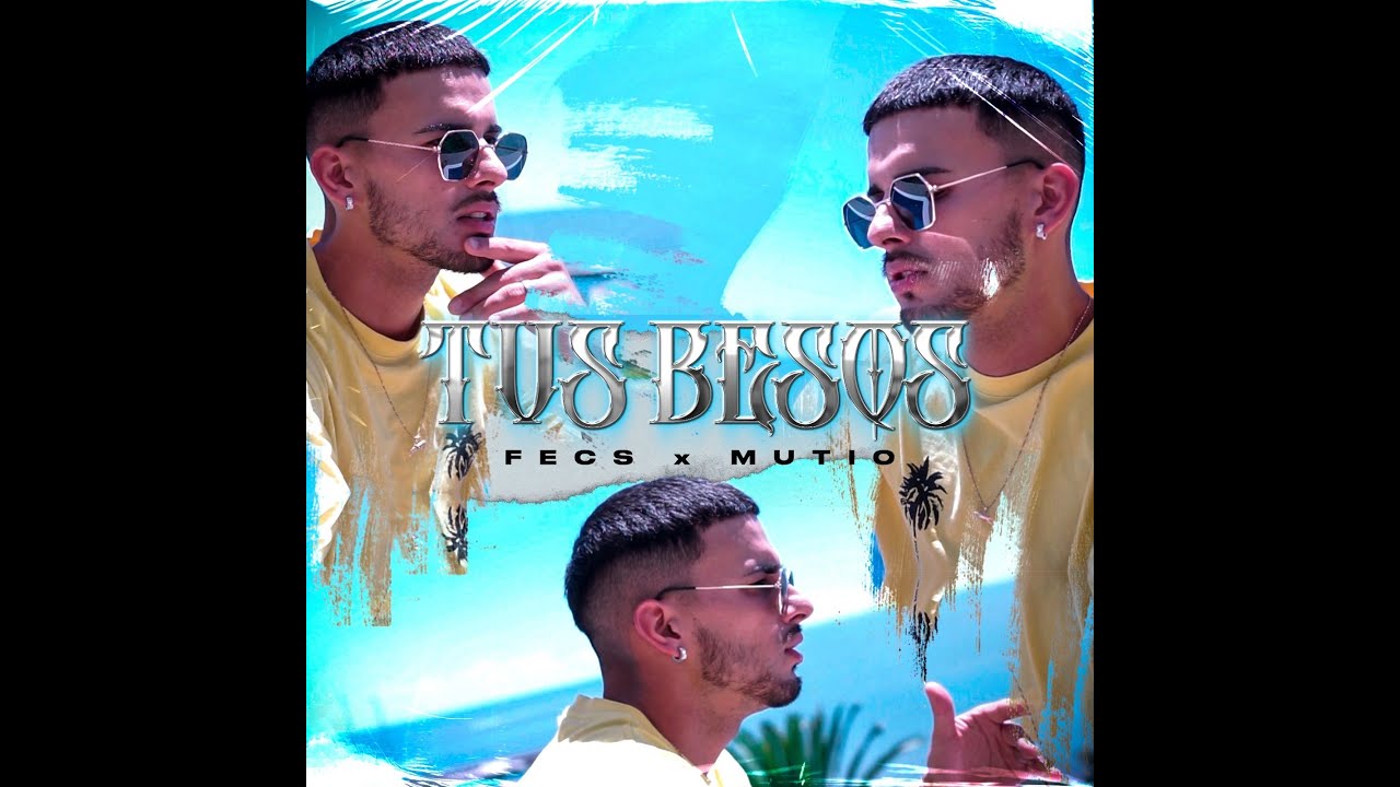 Tus Besos - Fecs x Mutio (Video Oficial)