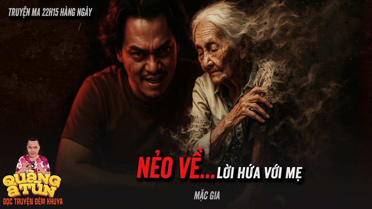 Truyện ma Quàng A Tũn :  NẺO VỀ - Câu chuyện cảm động khi mẹ mất đi rồi mới biết quí trọng