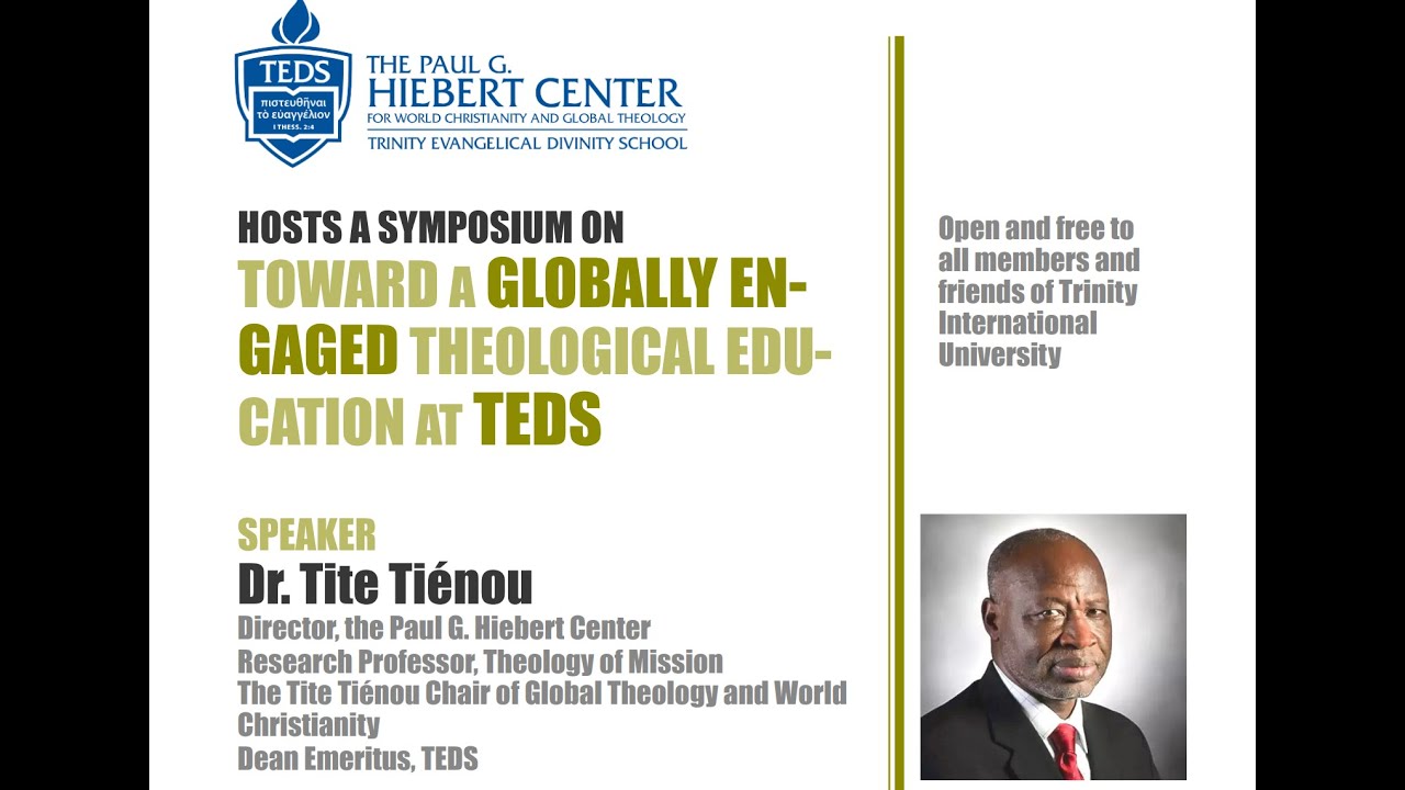 Hiebert Center |  Tite Tiénou  | Toward a Globally Engaged Theological Education at TEDS.