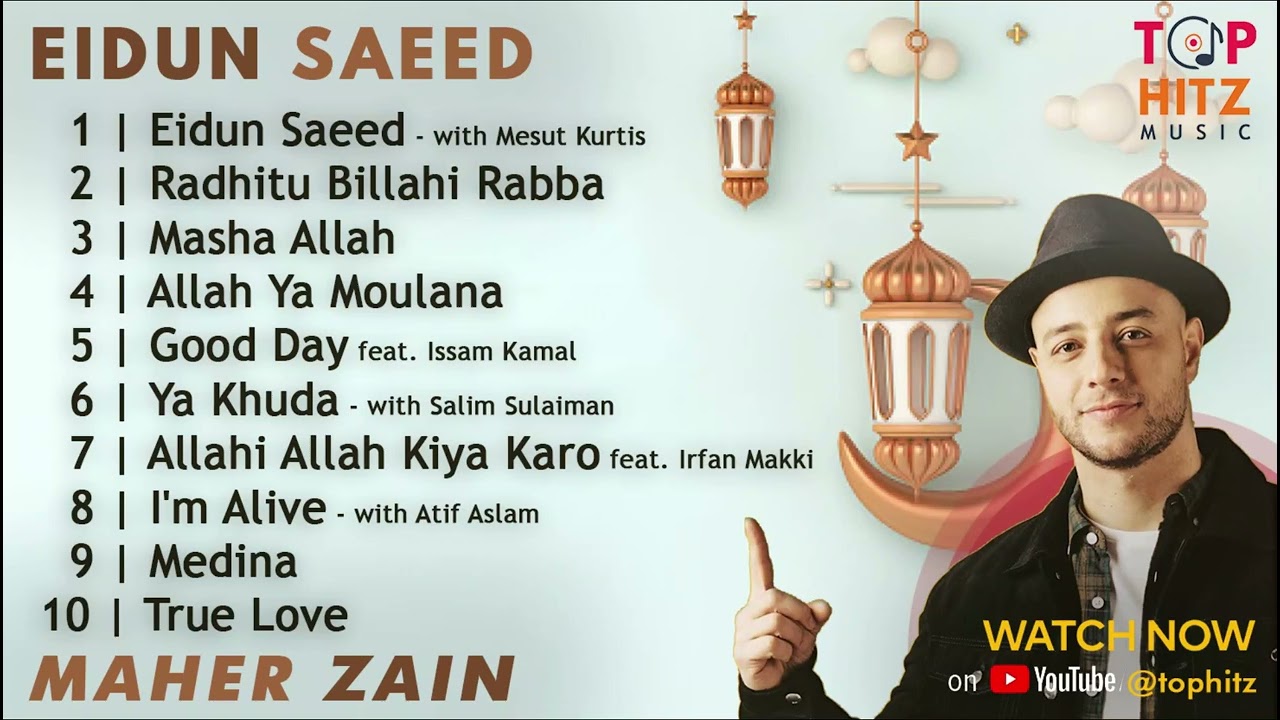 Maher Zain Song List -  Eidun Saeed, Radhitu Billahi Rabba, Masha Allah, Allah Ya Moulana, Good Day
