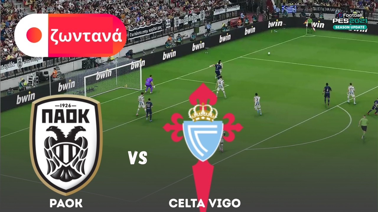 Ζωντανά - ΠΑΟΚ vs Θέλτα Βίγκο | Europa League 2025 Προσομοίωση Αγώνα | Gameplay eFootball PES 21