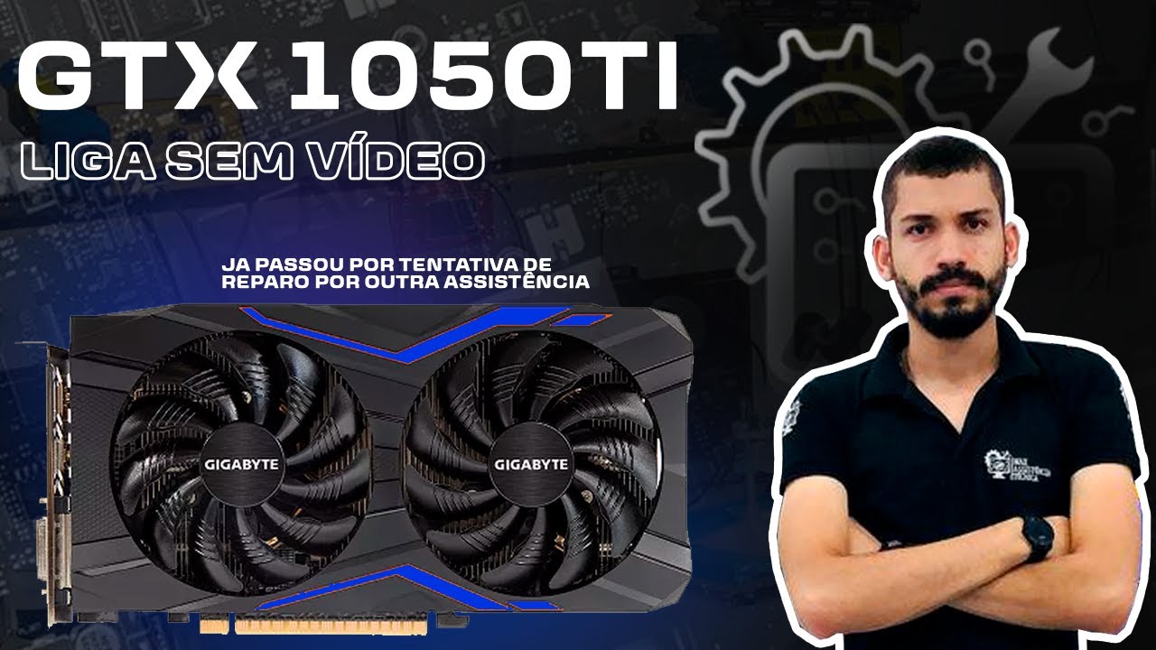 GTX 1050TI LIGA SEM VÍDEO - RESOLVIDO!