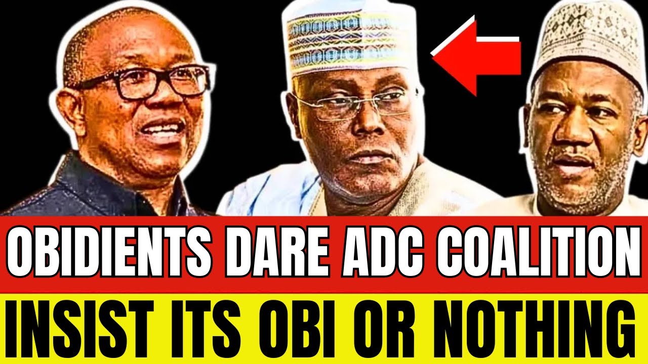 TENSION! OBIDIENTS VS ADC: IT'S PETER OBI OR NOTHING, NIGERIANS DARE COALITION
