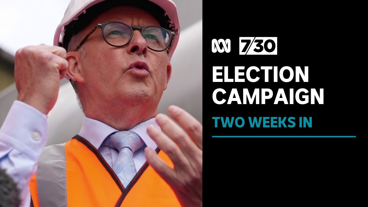 How the 2022 federal election campaign has unfolded so far | 7.30