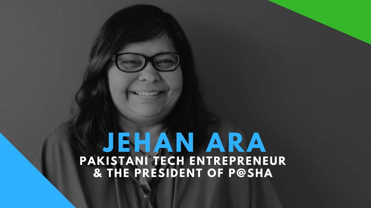 Jehan Ara - Pakistani Tech Entrepreneur and the President of P@SHA