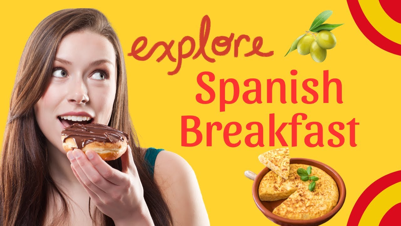 Morning Flavors of Spain: Exploring 4 Iconic Spanish Breakfast Dishes
