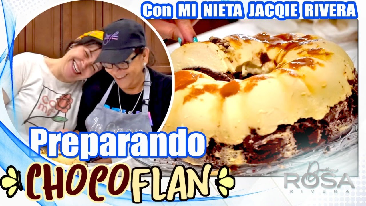 Preparando CHOCOFLAN con MI NIETA JACQIE RIVERA | Doña Rosa Rivera Cocina
